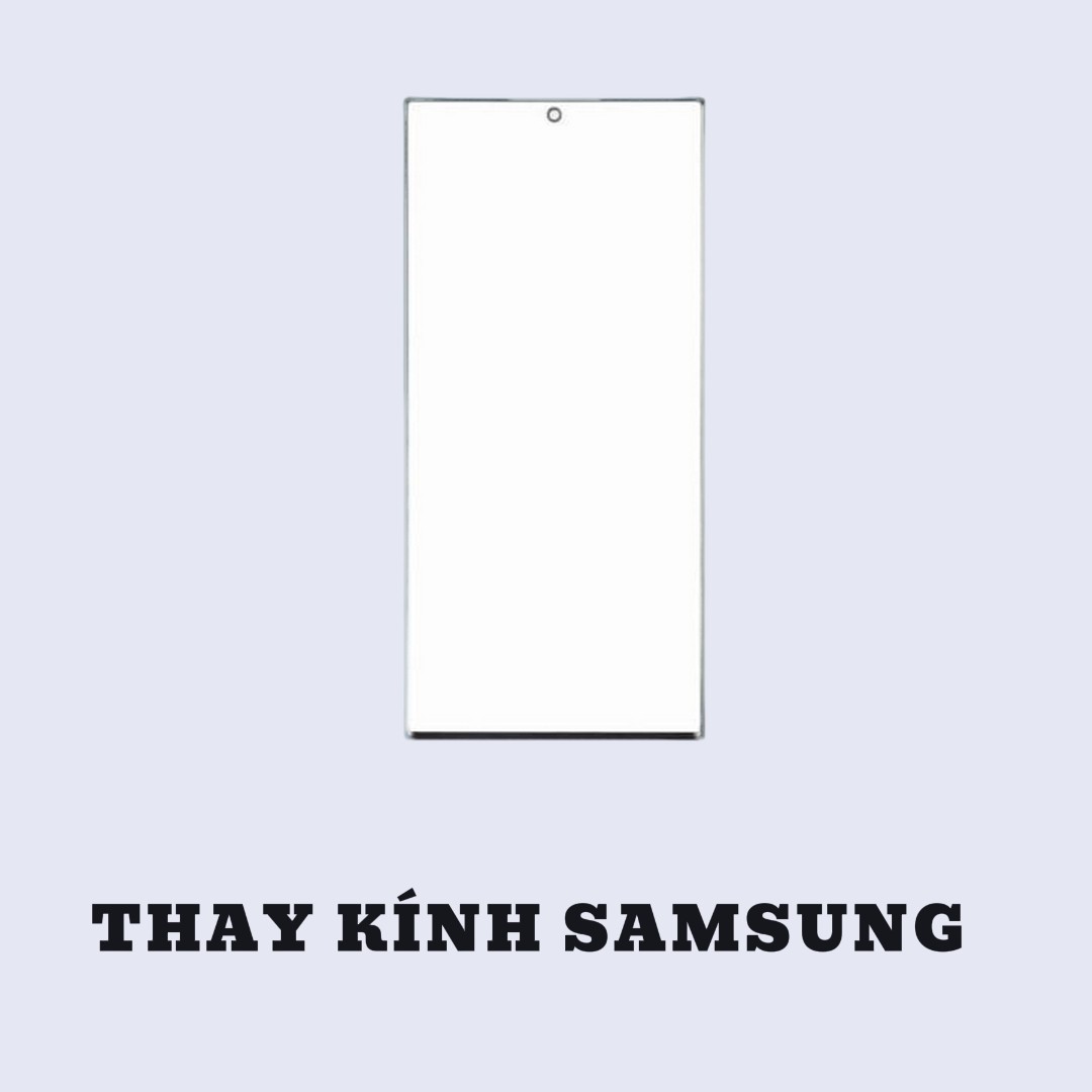 BẢNG GIÁ THAY KÍNH SAMSUNG